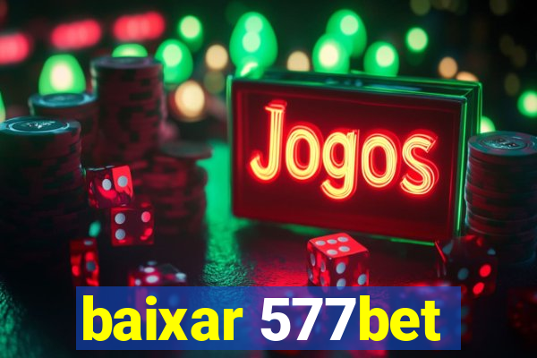baixar 577bet